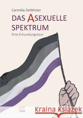 Das asexuelle Spektrum: Eine Erkundungstour Carmilla Dewinter 9783944442976 Marta Press