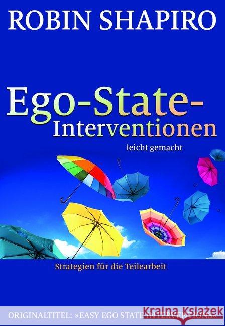 Ego-State-Interventionen - leicht gemacht : Strategien für die Teilearbeit Shapiro, Robin 9783944476186