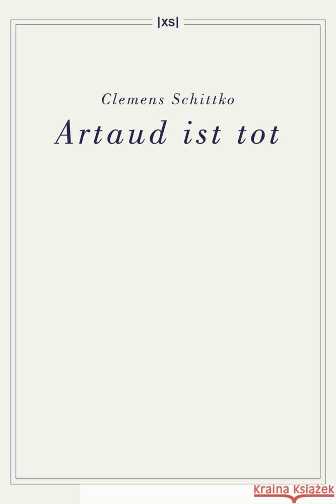 Artaud ist tot Schittko, Clemens 9783944503202