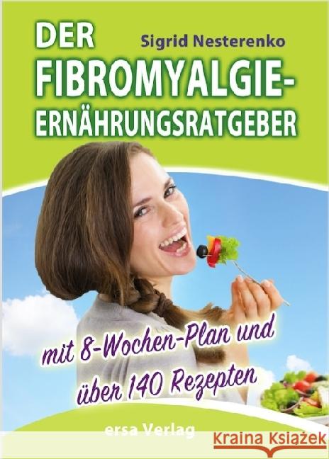 Der Fibromyalgie-Ernährungsberater : Mit 8-Wochen-Plan und über 140 Rezepten Nesterenko, Sigrid 9783944523163 ERSA