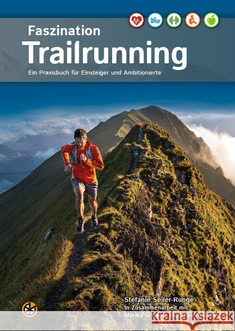 Faszination Trailrunning : Ein Praxisbuch fur Einsteiger und Ambitionierte Schmidt, Marika; Fischer, Oliver 9783944526249