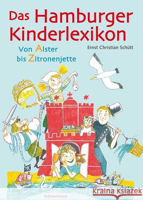 Das Hamburger Kinderlexikon : Von Alster bis Zitronenjette Schütt, Ernst Chr.; Palmtag, Nele 9783944552637