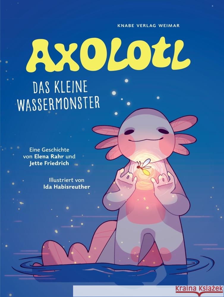 Axolotl Rahr, Elena, Friedrich, Jette 9783944575254 Knabe Verlag Weimar