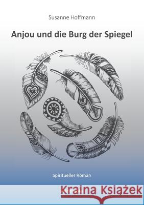 Anjou und die Burg der Spiegel Hoffmann, Susanne 9783944587202 Spiritbooks