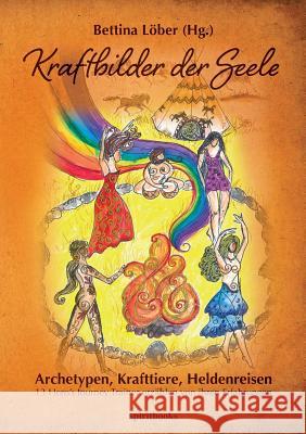 Kraftbilder der Seele Bettina Löber (Hrsg ) 9783944587332 Spiritbooks