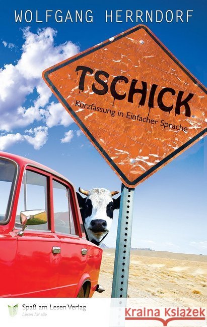 Tschick : Kurzfassung in Einfacher Sprache. Roman. Ausgezeichnet mit dem Deutschen Jugendliteraturpreis 2011, Kategorie Jugendbuch Herrndorf, Wolfgang 9783944668031 Spaß am Lesen Verlag GmbH