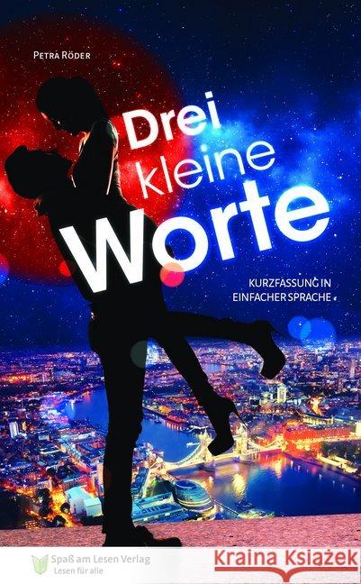 Drei kleine Worte : Kurzfassung in Einfacher Sprache. Sprachniveau A2/B1 Röder, Petra 9783944668468