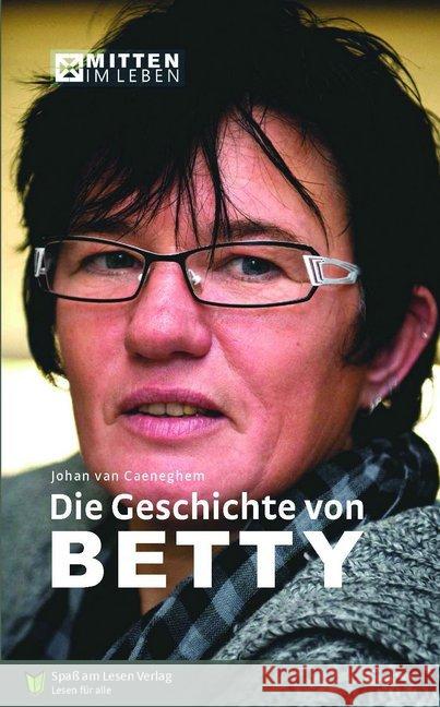 Die Geschichte von Betty Caeneghem, Johan van 9783944668727 Spaß am Lesen Verlag GmbH