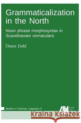 Grammaticalization in the North Osten Dahl 9783944675787