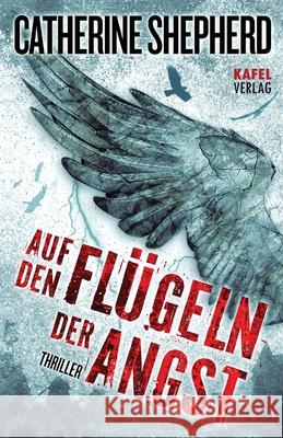 Auf den Flügeln der Angst Shepherd, Catherine 9783944676029 Kafel Verlag