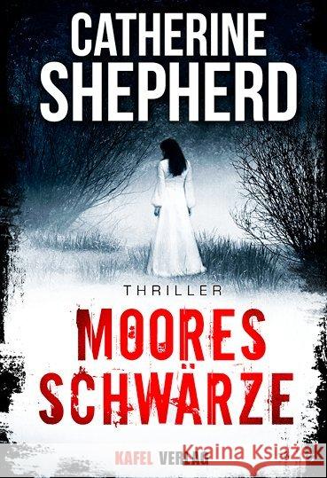 Mooresschwärze : Thriller Shepherd, Catherine 9783944676067 Kafel Verlag