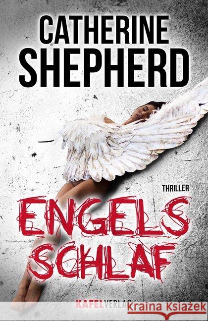 Engelsschlaf : Thriller Shepherd, Catherine 9783944676081 Kafel Verlag