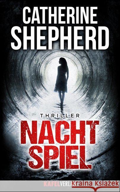 Nachtspiel : Thriller Shepherd, Catherine 9783944676098 Kafel Verlag