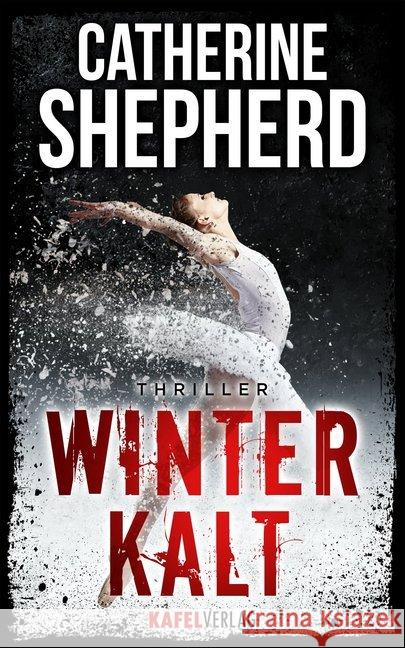 Winterkalt : Thriller Shepherd, Catherine 9783944676210 Kafel Verlag