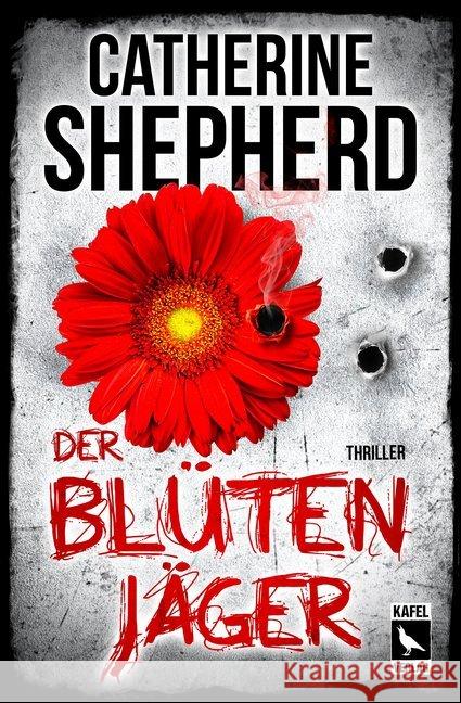 Der Blütenjäger : Thriller Shepherd, Catherine 9783944676234