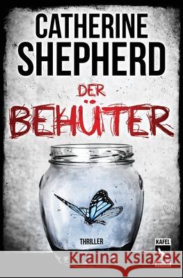 Der Behüter: Thriller Shepherd, Catherine 9783944676265 Kafel Verlag