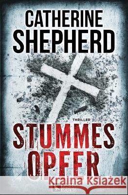 Stummes Opfer: Thriller Shepherd, Catherine 9783944676296 Kafel Verlag