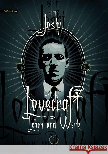 H. P. Lovecraft - Leben und Werk. Bd.1 Joshi, S. T. 9783944720517 Golkonda Verlag