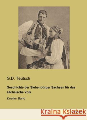 Geschichte der Siebenbürger Sachsen für das sächsische Volk : Zweiter Band Teutsch, G. D. 9783944822167 Saxoniabuch.de