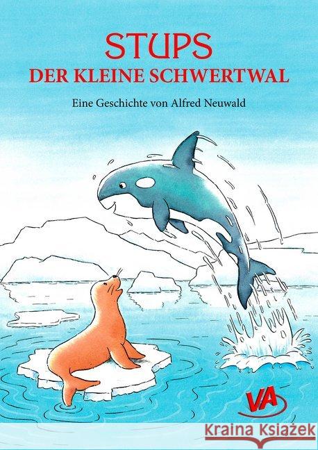 Stups der kleine Schwertwal Neuwald, Alfred 9783944824765 VA-Verlag