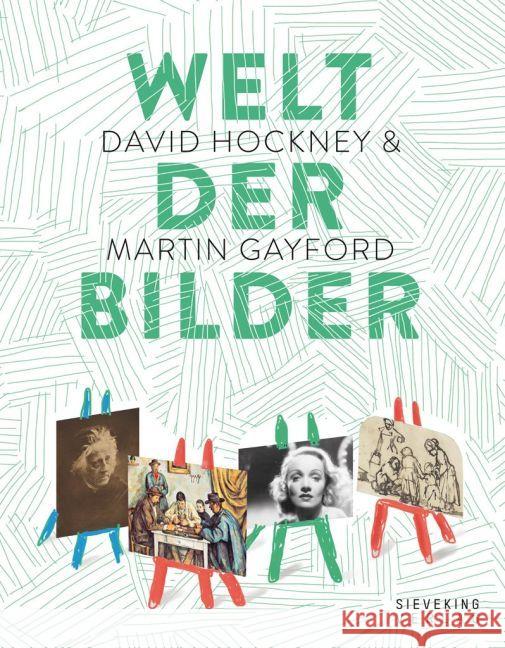 Welt der Bilder : Von der Höhlenmalerei bis zum Screen Hockney, David; Gayford, Martin 9783944874494 Sieveking Verlag