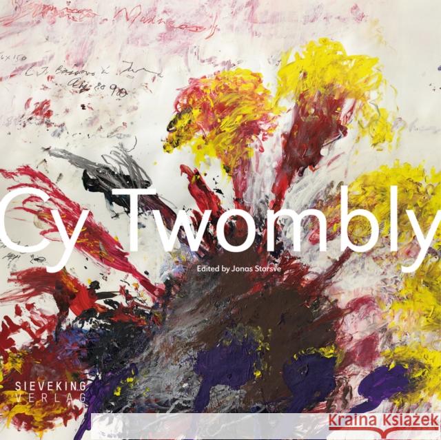 Cy Twombly Jonas Storsve 9783944874616 Sieveking Verlag