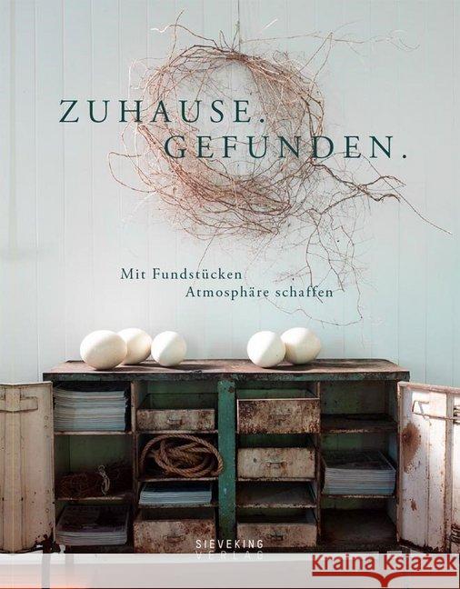 Zuhause.Gefunden. : Mit Fundstücken Atmosphäre schaffen Maclennan, Oliver 9783944874975