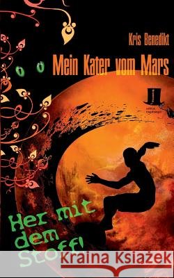 Mein Kater vom Mars - Her mit dem Stoff!: Science Fiction Kris Benedikt 9783944936123 Edition Tingeltangel