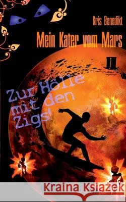Mein Kater vom Mars - Zur Hölle mit den Zigs!: Science Fiction Kris Benedikt 9783944936130 Edition Tingeltangel
