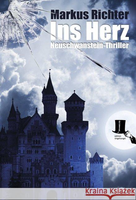 Ins Herz : Neuschwanstein-Thriller Richter, Markus 9783944936321