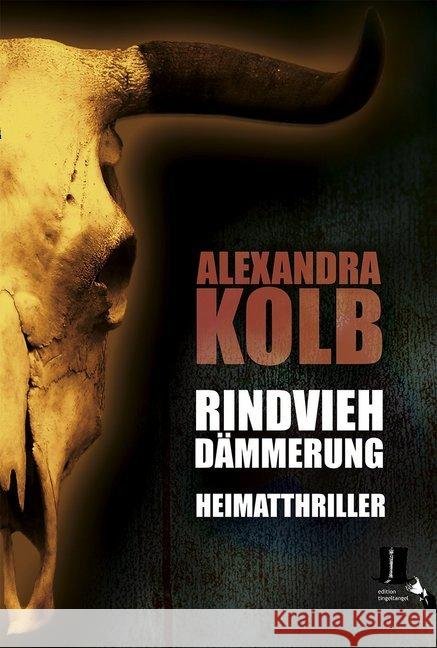 Rindviehdämmerung : Heimatthriller Kolb, Alexandra 9783944936383