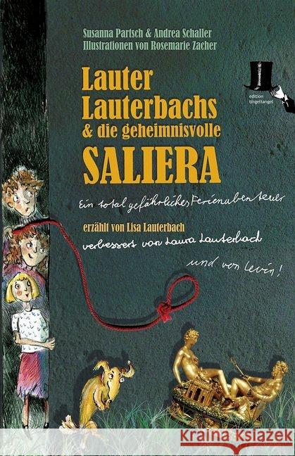 Lauter Lauterbachs und die geheimnisvolle Saliera : Ein total gefährliches Ferienabenteuer, erzählt von Lisa Lauterbach, verbessert von Laura Lauterbach und von Levin! Partsch, Susanna; Schaller, Andrea 9783944936390 edition tingeltangel