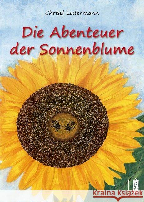 Die Abenteuer der Sonnenblume Ledermann, Christl 9783944948379