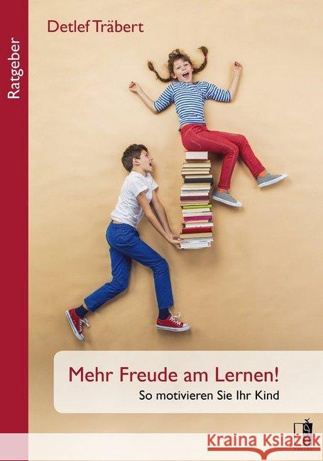 Mehr Freude am Lernen! : So motivieren Sie Ihr Kind Träbert, Detlef 9783944948737 MEDU Verlag