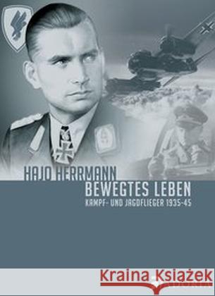 Bewegtes Leben : Kampf- und Jagdflieger 1935-45 Herrmann, Hajo 9783944951225