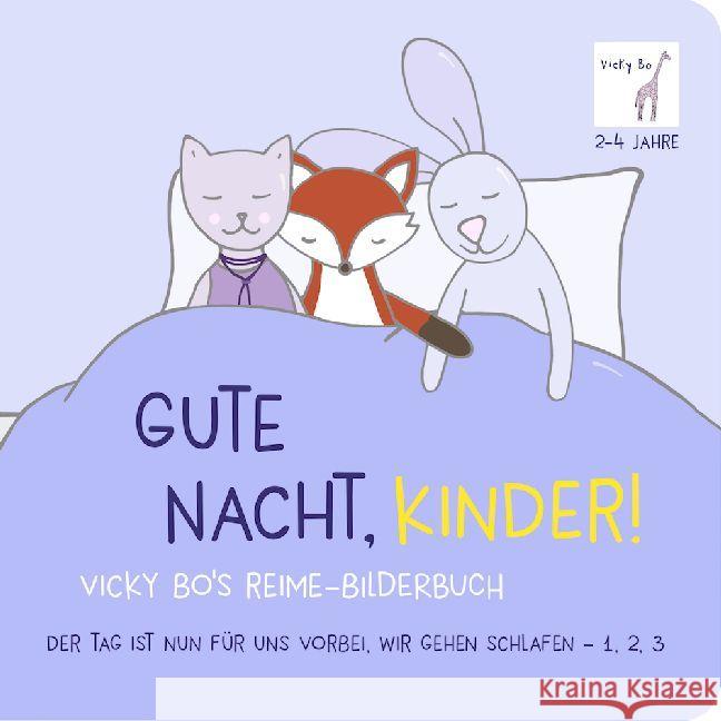 Gute Nacht, Kinder! Vicky Bo's Reime-Bilderbuch : Der Tag ist nun für uns vorbei, wir gehen schlafen - 1, 2, 3 Bo, Vicky 9783944956282