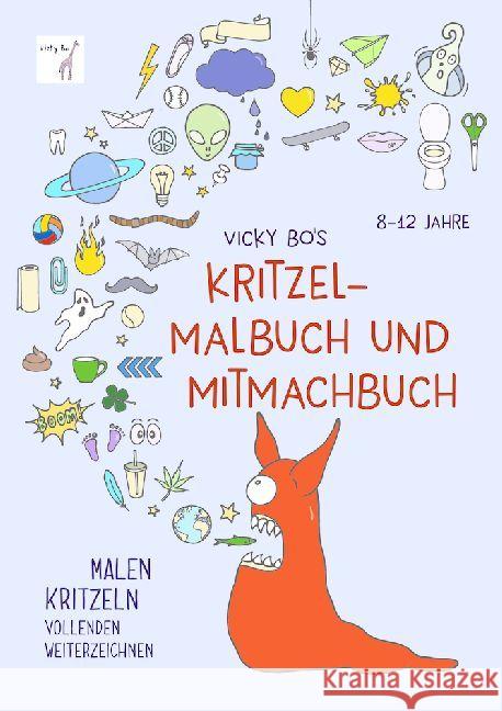 Vicky Bo's Kritzel-Malbuch und Mitmachbuch : Malen, Kritzeln, Vollenden, Weiterzeichnen. Malbuch Bo, Vicky 9783944956312