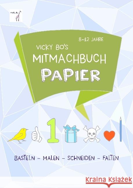 Vicky Bo's Mitmachbuch Papier : Basteln - Malen - Schneiden - Falten. Malbuch Bo, Vicky 9783944956329