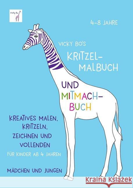 Vicky Bo's Kritzel-Malbuch und Mitmach-Buch : Kreatives Malen, Kritzeln, Zeichnen und Vollenden für Kinder ab 4 Jahren. Mädchen und Jungen. Malbuch Vicky Bo, 9783944956459