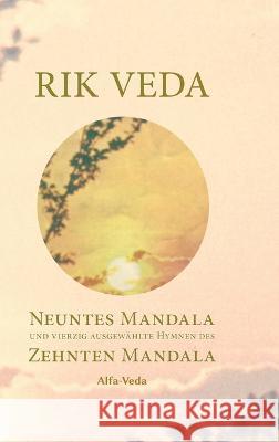 Rik Veda Neuntes und Zehntes Mandala: Im Lichte von Maharishis Vedischer Wissenschaft aus dem vedischen Sanskrit neu übersetzt und mit ausführlichem N Müller, Jan 9783945004333 Alfa-Veda Verlag