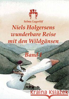 Niels Holgersens wunderbare Reise mit den Wildgänsen : Band I Lagerlöf, Selma 9783945038352 Rosa-Verlag