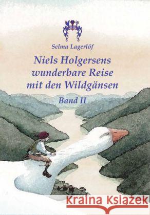 Niels Holgersens wunderbare Reise mit den Wildgänsen : Band II Lagerlöf, Selma 9783945038369 Rosa-Verlag