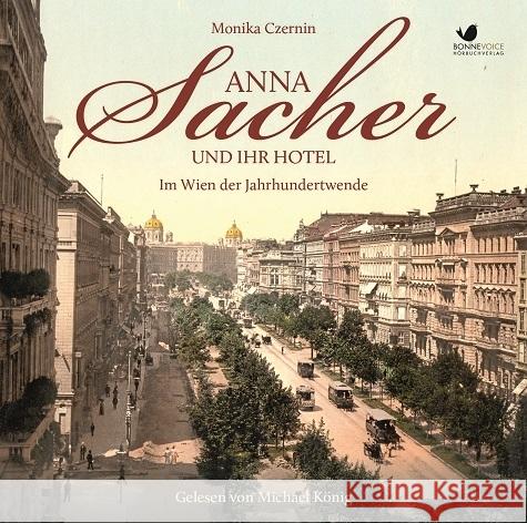 Anna Sacher und ihr Hotel, 6 Audio-CD : Im Wien der Jahrhundertwende. Ungekürzte Lesung Czernin, Monika 9783945095102