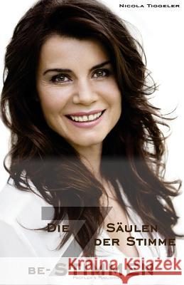 Die 7 Säulen der Stimme (be-)stimmen: Das Stimmtraining für Ihren persönlichen Erfolg Tiggeler, Nicola 9783945112120 Profiler's Publishing