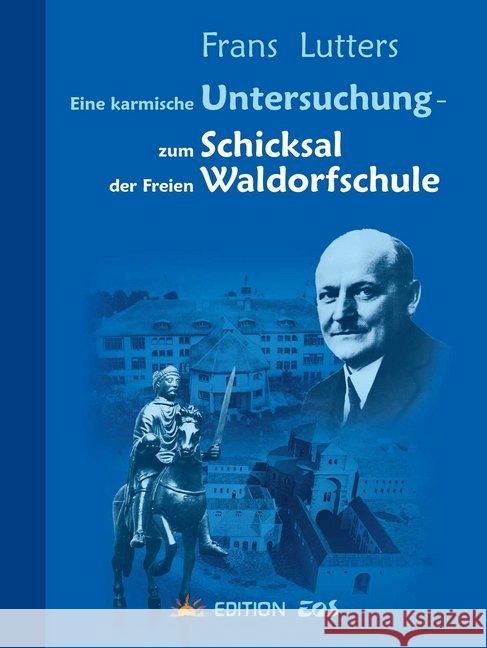 Eine karmische Untersuchung - zum Schicksal der Freien Waldorfschule Lutters, Frans 9783945132098 Edition EOS