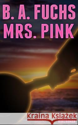 Mrs. Pink B. a. Fuchs 9783945149034 Prosaschleuder