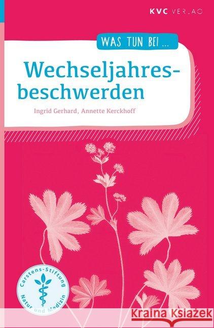 Wechseljahresbeschwerden Gerhard, Ingrid; Kerckhoff, Annette 9783945150917 KVC Verlag