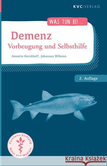 Demenz : Vorbeugung und Selbsthilfe Kerckhoff, Annette; Wilkens, Johannes 9783945150955 KVC Verlag