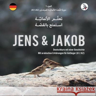 Jens und Jakob .تعلّم الألمانيّة، استمتع بالق Werner Skalla, Sonja Anderle, Abdu Skalla 9783945174180 Skapago Publishing Werner Skalla
