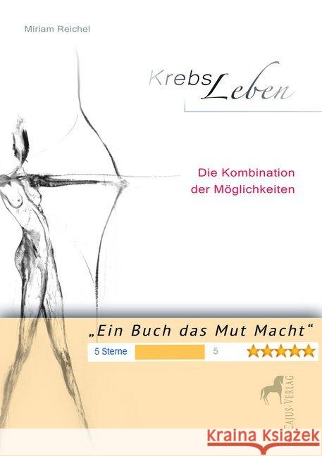 KrebsLeben : Die Kombination der Möglichkeiten Reichel, Miriam 9783945176047 Cajus Verlag